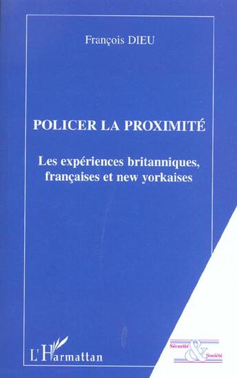 Couverture du livre « POLICIER LA PROXIMITE : Les expériences britanniques, françaises et new yorkaises » de François Dieu aux éditions L'harmattan