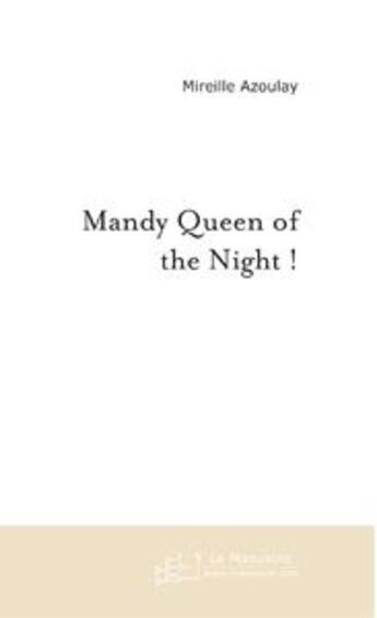 Couverture du livre « Mandy queen of the night ! » de Mireille Azoulay aux éditions Le Manuscrit