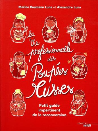 Couverture du livre « La vie professionnelle des poupées russes » de Alexandre Luna et Marine Baumann-Luna aux éditions Cherche Midi