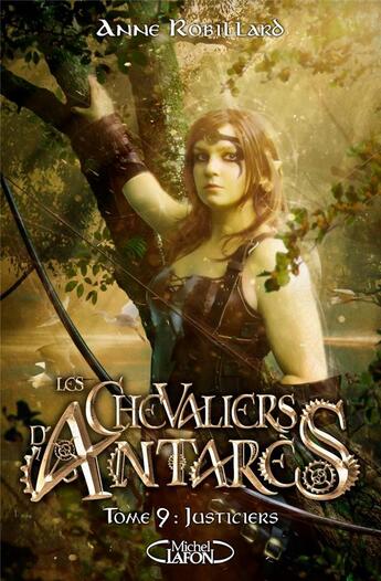 Couverture du livre « Les chevaliers d'Antarès Tome 9 » de Anne Robillard aux éditions Michel Lafon