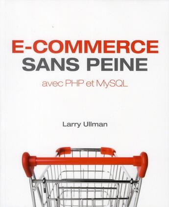 Couverture du livre « E-commerce sans peine avec php et mysql » de Ullman Larry aux éditions First Interactive