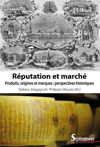 Couverture du livre « Réputation et marché : produits, origines et marques : perspectives historiques » de Philippe Meyzie et Stefano Magagnoli aux éditions Pu Du Septentrion