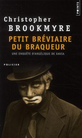 Couverture du livre « Petit bréviaire du braqueur ; une enquête d'Angélique de Xavia » de Christopher Brookmyre aux éditions Points