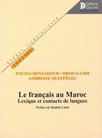 Couverture du livre « Le francais au maroc - lexique et contacts de langues » de Benzakour/Latin aux éditions De Boeck Superieur