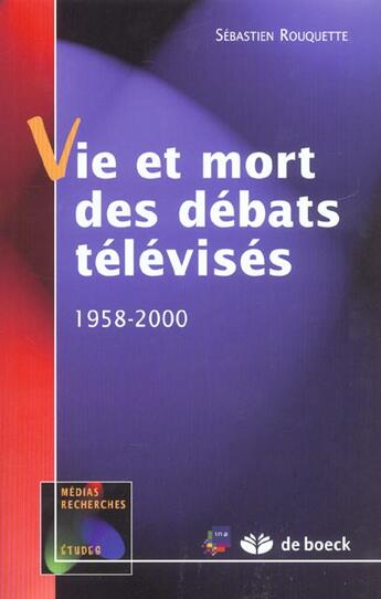 Couverture du livre « Vie et mort des débats télévisés » de Sebastien Rouquette aux éditions De Boeck Superieur