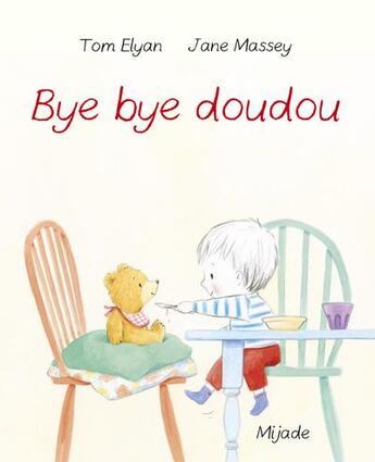 Couverture du livre « Bye bye doudou » de Jane Massey et Tom Elyan aux éditions Mijade