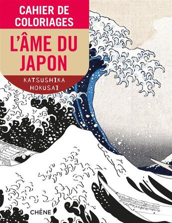 Couverture du livre « Cahier de coloriages ; l'âme du Japon ; Hokusaï » de  aux éditions Chene