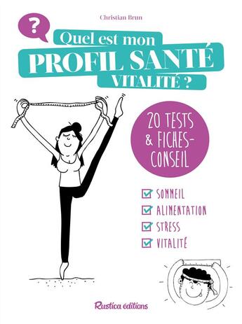 Couverture du livre « Quel est mon profil santé ? 25 tests et leurs conseils bien-être » de Christian Brun aux éditions Rustica