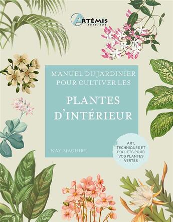 Couverture du livre « Manuel du jardinier : Pour cultiver les plantes d'intérieur » de Kay Maguire aux éditions Artemis