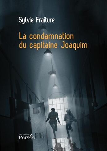 Couverture du livre « La condamnation du Capitaine Joaquim » de Sylvie Fraiture aux éditions Persee