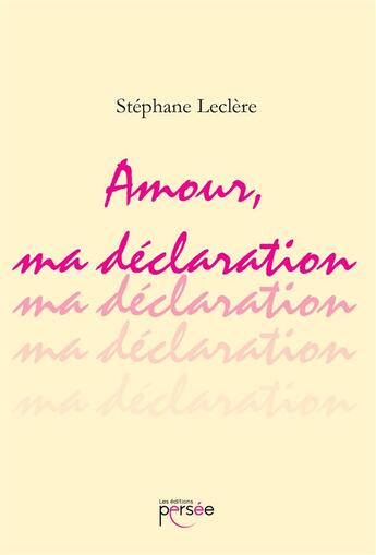 Couverture du livre « Amour, ma déclaration » de Stephane Leclere aux éditions Persee