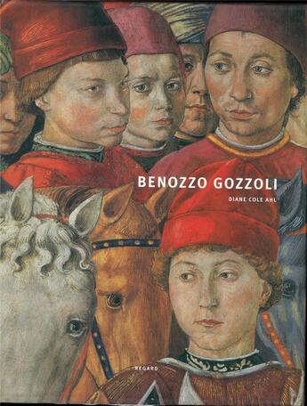 Couverture du livre « Benozzo gozzoli » de Ahl/Bermond-Gettle aux éditions Le Regard