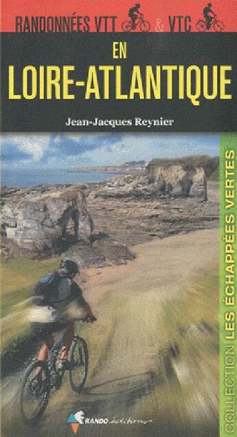 Couverture du livre « Randonnées VTT et VTC en Loire-Atlantique » de Jean-Jacques Reynier aux éditions Rando