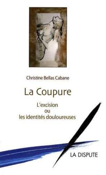 Couverture du livre « La coupure » de Christine Bellas Cabane aux éditions Dispute