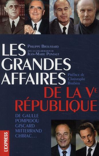 Couverture du livre « Les grandes affaires de la Ve République » de Philippe Broussard et Jean-Marie Pontaut aux éditions L'express