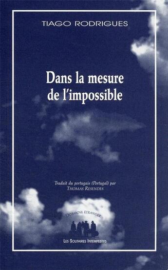 Couverture du livre « Dans la mesure de l'impossible » de Tiago Rodrigues aux éditions Solitaires Intempestifs