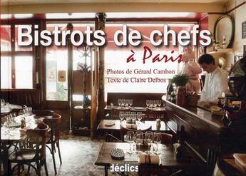 Couverture du livre « Bistrots de chefs à Paris (édition 2011) » de Claire Delbos et Gerard Cambon aux éditions Declics