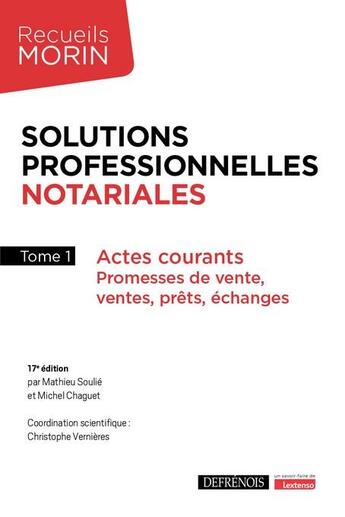 Couverture du livre « Solutions professionnelles notariales : Actes courants ; Promesses de vente, ventes, prêts, échanges (17e édition) » de Christophe Vernieres et Mathieu Soulie et Michel Chaguet aux éditions Defrenois