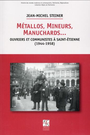 Couverture du livre « Metallos mineurs manuchards » de Steiner Jm aux éditions Pu De Saint Etienne