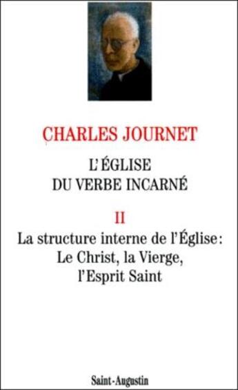 Couverture du livre « L'Eglise du verbe incarné Tome 2 ; la structure interne de l'Eglise » de Charles Journet aux éditions Saint Augustin