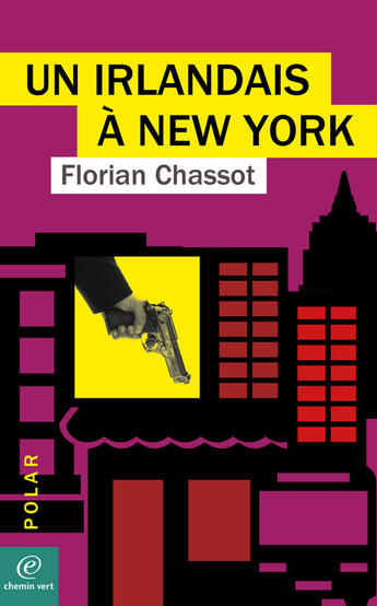 Couverture du livre « Un Irlandais à New York » de Florian Chassot aux éditions Chemin Vert