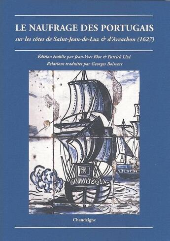 Couverture du livre « Le naufrage des portugais sur les cotes de saint jean de luz et d'arcachon (1627) » de Blot/Lize aux éditions Chandeigne