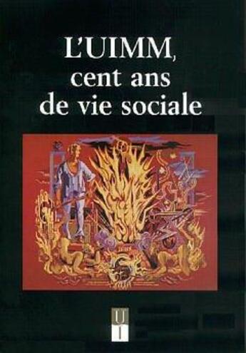 Couverture du livre « L'UIMM, cent ans de vie sociale » de Jacques Marseille aux éditions Union D'industrie Des Metiers Miniers