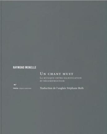 Couverture du livre « Un chant muet ; la musique entre signification et déconstruction » de Raymond Monelle aux éditions Editions Mf