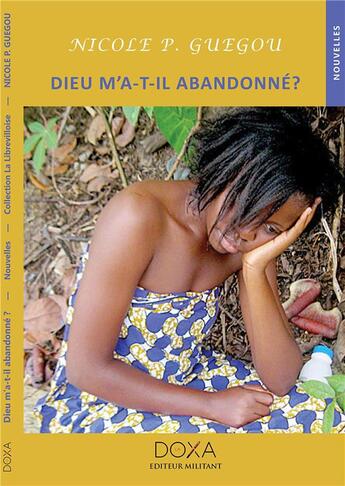 Couverture du livre « Dieu m'a-t-il abandonné? » de Guegou Nicole P aux éditions La Doxa