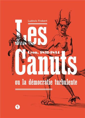 Couverture du livre « Les Canuts ou la démocratie turbulente ; Lyon, 1831-1834 » de Frobert/Ludovic aux éditions Libel