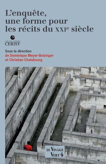 Couverture du livre « L enquete, une forme pour les recits du xxie siecle - essais » de Dominique Meyer-Bolzinger et Christian Chelebourg aux éditions Visage Vert