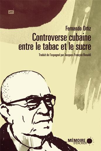 Couverture du livre « Contreverse cubaine entre le tabac et le sucre » de Ortiz Fernando aux éditions Memoire D'encrier