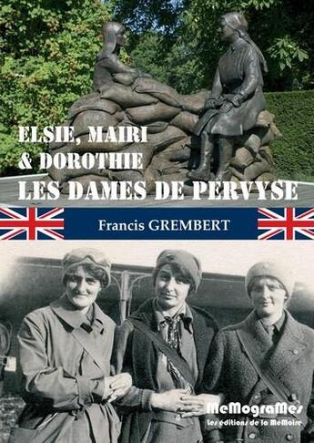 Couverture du livre « Elsie, Mairi & Dorothie ; les dames de Pervyse » de Francis Grembert aux éditions Memogrames