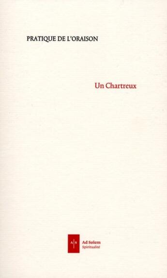 Couverture du livre « Pratique de l'oraison » de Un Chartreux aux éditions Ad Solem