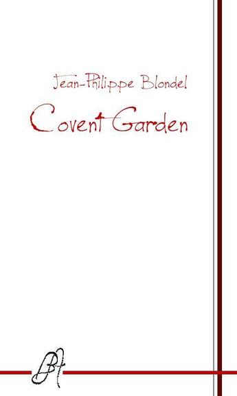 Couverture du livre « Covent Garden » de Jean-Philippe Blondel aux éditions Editions Du Chemin