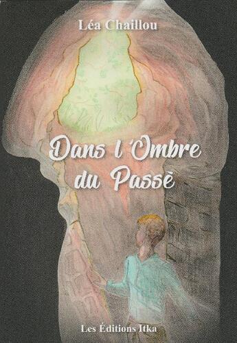 Couverture du livre « Dans l'ombre du passé » de Lea Chaillou aux éditions Itka