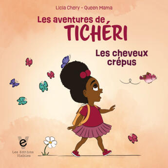 Couverture du livre « Les aventures de Ticheri : Les cheveux crépus » de Licia Chery et Fabienne Orelien aux éditions Les Editions Visibles