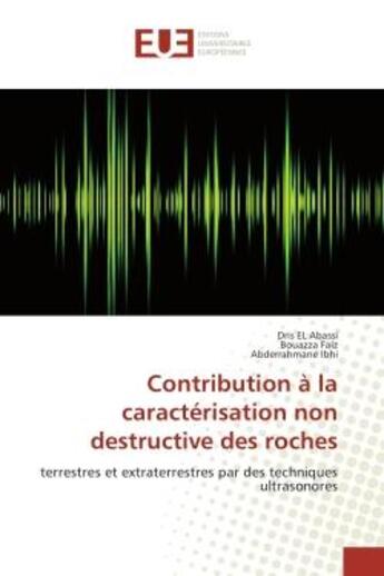 Couverture du livre « Contribution A la caracterisation non destructive des roches : Terrestrès et extraterrestrès par des techniques ultrasonores » de Abassi, , Dris aux éditions Editions Universitaires Europeennes