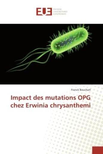 Couverture du livre « Impact des mutations OPG chez erwinia chrysanthemi » de Franck Bouchart aux éditions Editions Universitaires Europeennes