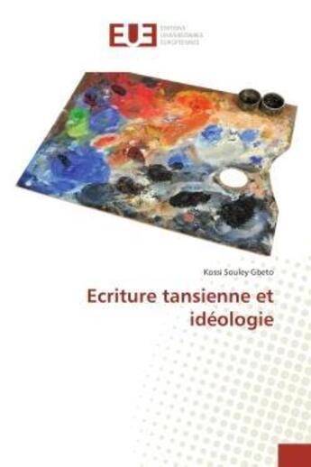 Couverture du livre « Ecriture tansienne et ideologie » de Gbeto Kossi Souley aux éditions Editions Universitaires Europeennes