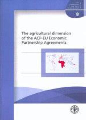 Couverture du livre « Agricultural dimension of the acpeu economic partnership agreements commodities trade technical pape » de Koroma aux éditions Fao