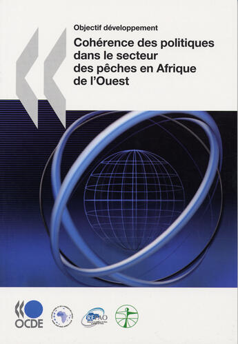 Couverture du livre « Objectif développement cohérence des politiques en matière de développement dans le secteur des pêches en Afrique de l'Ouest » de  aux éditions Ocde