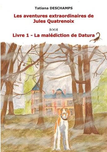 Couverture du livre « Les aventures extraordinaires de Jules Quatrenoix t.1 ; la malédiction de Datura » de Tatiana Deschamps aux éditions Publishroom