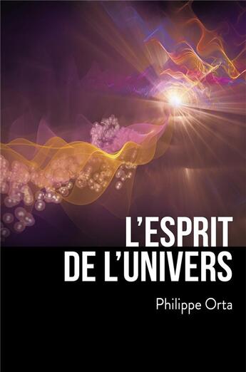 Couverture du livre « L'esprit de l'univers » de Philippe Orta aux éditions Librinova