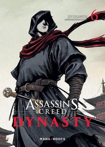 Couverture du livre « Assassin's Creed - dynasty Tome 6 » de Xu Xianzhe et Xiao Zhang aux éditions Mana Books