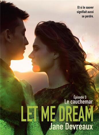 Couverture du livre « Let me dream Tome 3 ; le cauchemar » de Jane Devreaux aux éditions Bookelis