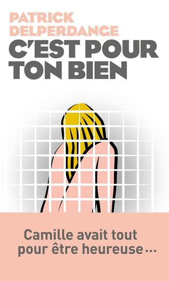 Couverture du livre « C'est pour ton bien » de Patrick Delperdange aux éditions Les Arenes