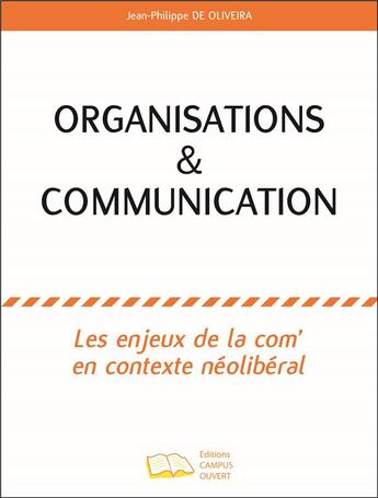 Couverture du livre « Organisations & communication ; les enjeux de la com' en contexte néoliberal » de  aux éditions Campus Ouvert