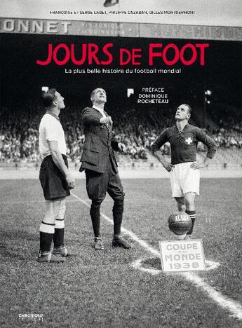 Couverture du livre « Jours de foot ; la plus belle histoire du football mondial » de Serge Laget et Francoise Laget et Gilles Montgermont et Philippe Cazaban aux éditions Chronique