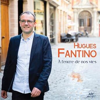 Couverture du livre « A l'encre de nos vies » de Hugues Fantino aux éditions Adf Musique